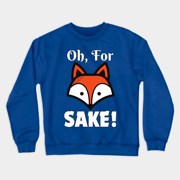 Oh, For Fox Sake! Crewneck Sweatshirt by Helen Morgan